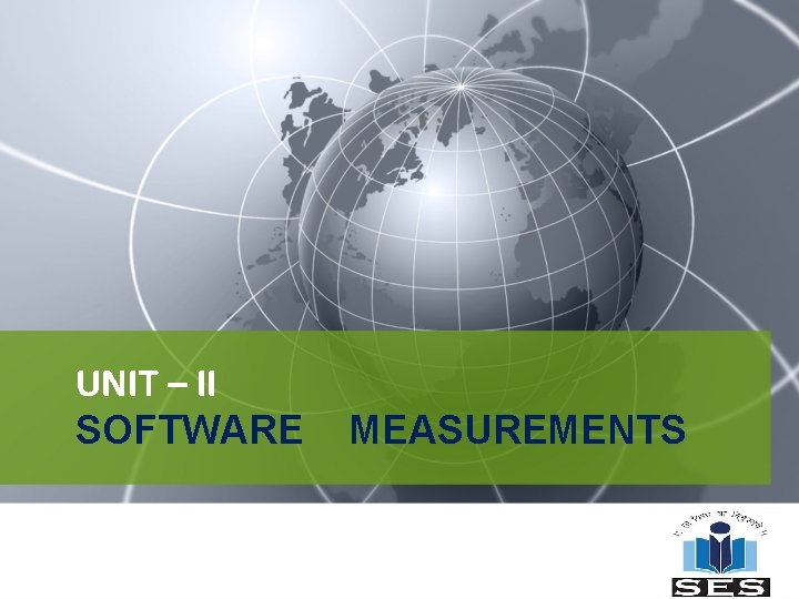 UNIT – II SOFTWARE MEASUREMENTS 