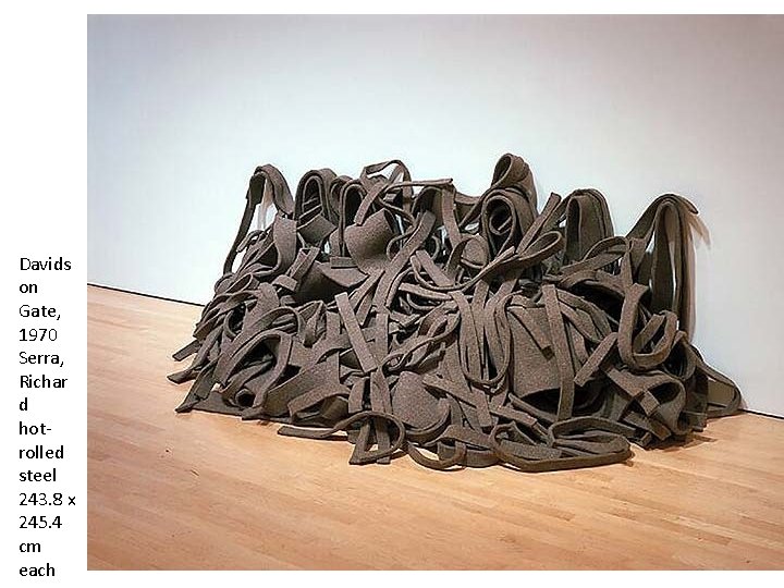 Davids on Gate, 1970 Serra, Richar d hotrolled steel 243. 8 x 245. 4