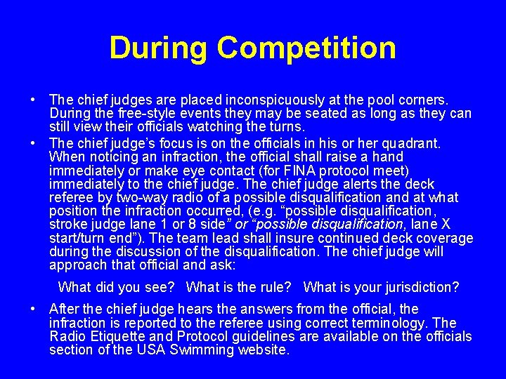 During Competition • The chief judges are placed inconspicuously at the pool corners. During