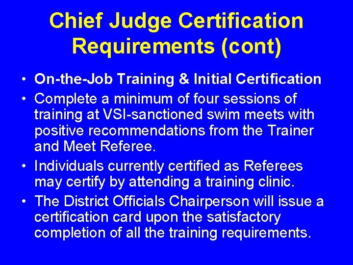Chief Judge Certification Requirements (cont) • On-the-Job Training & Initial Certification • Complete a