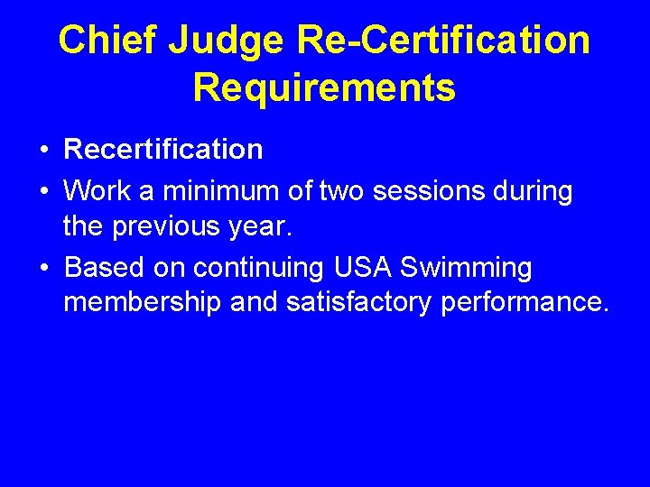 Chief Judge Re-Certification Requirements • Recertification • Work a minimum of two sessions during