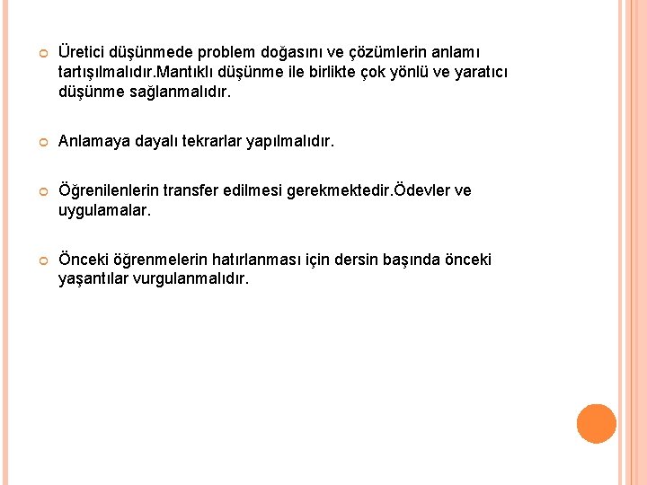  Üretici düşünmede problem doğasını ve çözümlerin anlamı tartışılmalıdır. Mantıklı düşünme ile birlikte çok