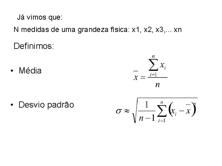 Já vimos que: N medidas de uma grandeza física: x 1, x 2, x