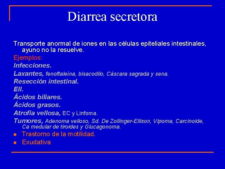 Diarrea secretora Transporte anormal de iones en las células epiteliales intestinales, ayuno no la