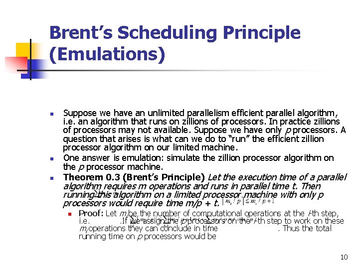 Brent’s Scheduling Principle (Emulations) n n n Suppose we have an unlimited parallelism efficient