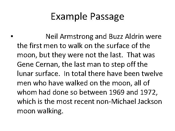 Example Passage • Neil Armstrong and Buzz Aldrin were the first men to walk