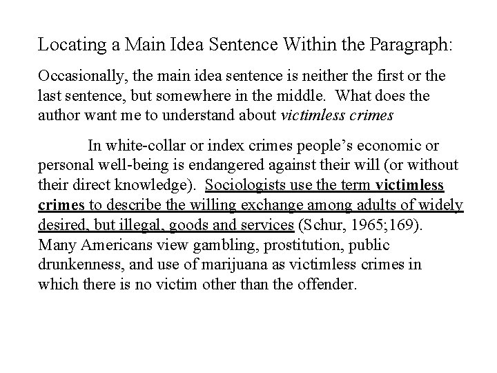 Locating a Main Idea Sentence Within the Paragraph: Occasionally, the main idea sentence is