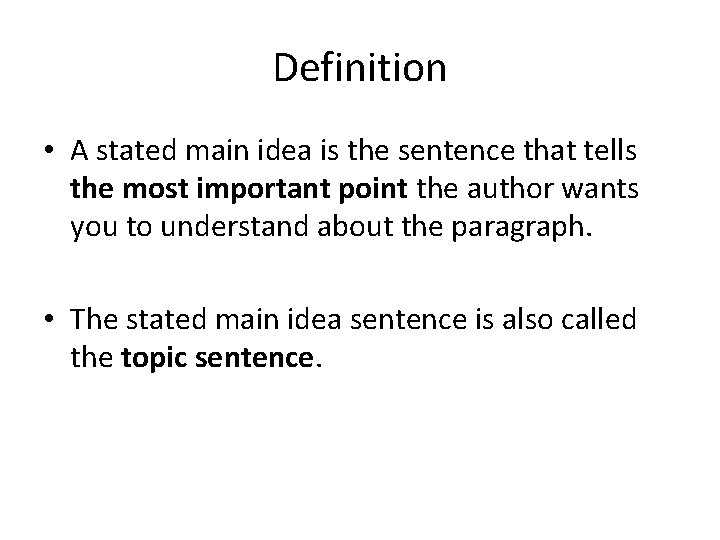 Definition • A stated main idea is the sentence that tells the most important