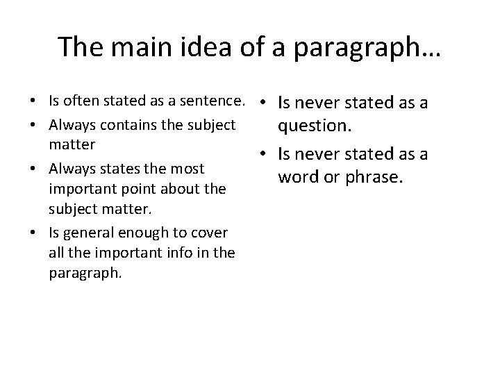 The main idea of a paragraph… • Is often stated as a sentence. •