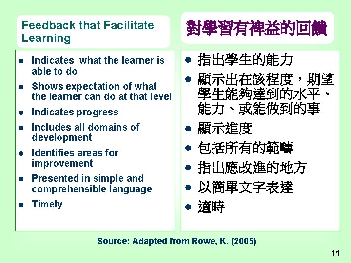 Feedback that Facilitate Learning l Indicates what the learner is able to do l