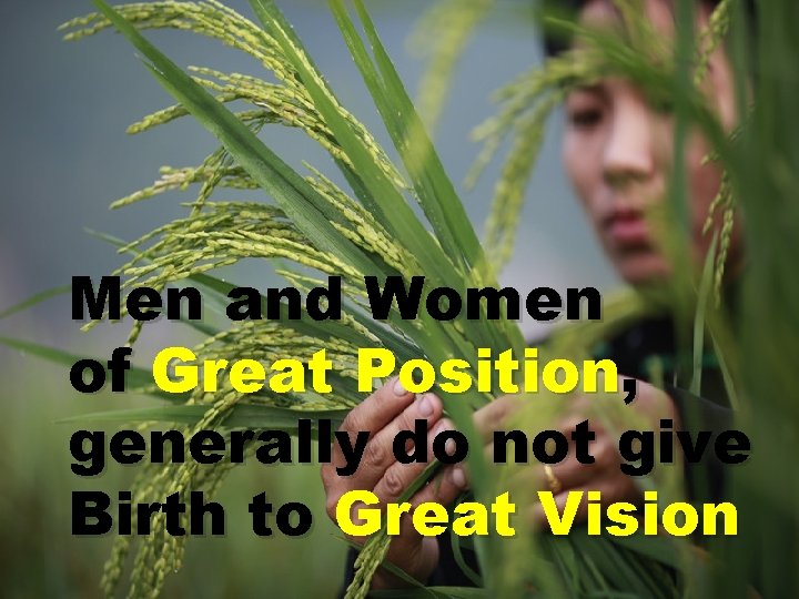 Men and Women of Great Position, generally do not give Birth to Great Vision