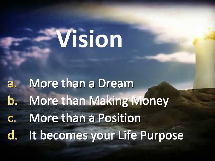 Vision a. b. c. d. More than a Dream More than Making Money More