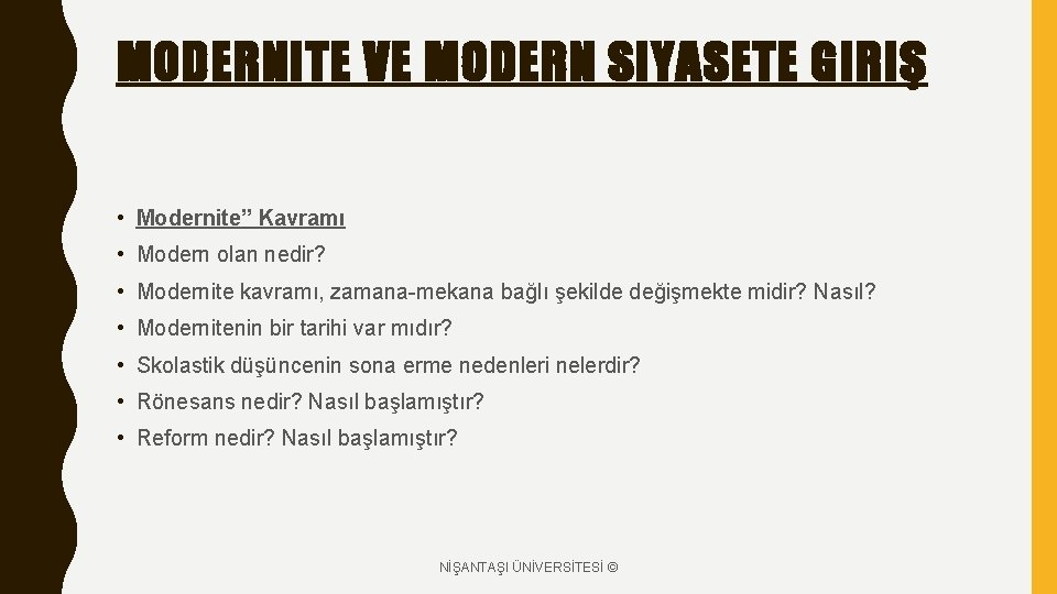 MODERNITE VE MODERN SIYASETE GIRIŞ • Modernite” Kavramı • Modern olan nedir? • Modernite