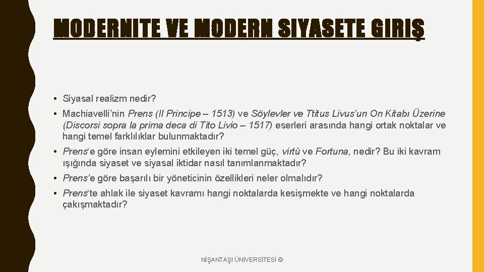 MODERNITE VE MODERN SIYASETE GIRIŞ • Siyasal realizm nedir? • Machiavelli’nin Prens (Il Principe