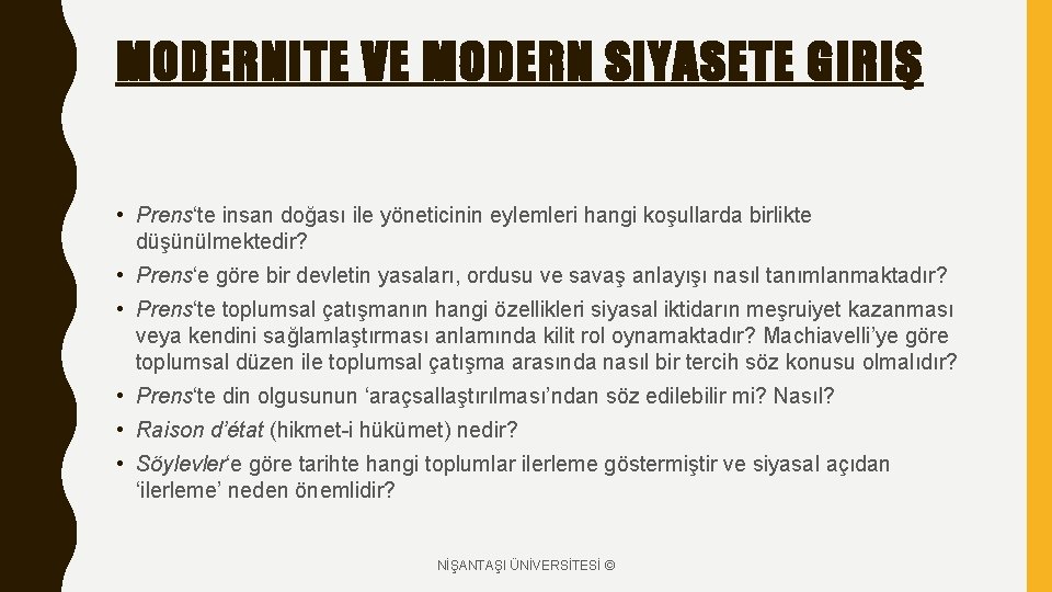 MODERNITE VE MODERN SIYASETE GIRIŞ • Prens‘te insan doğası ile yöneticinin eylemleri hangi koşullarda