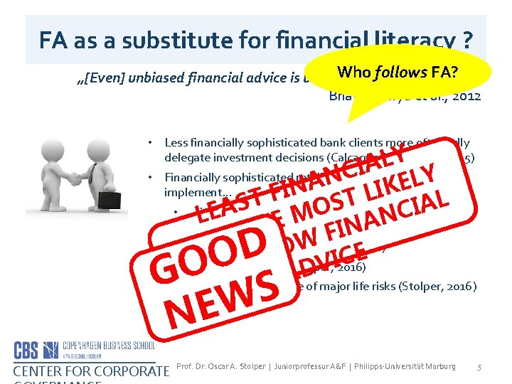 FA as a substitute for financial literacy ? Who follows FA? „[Even] unbiased financial