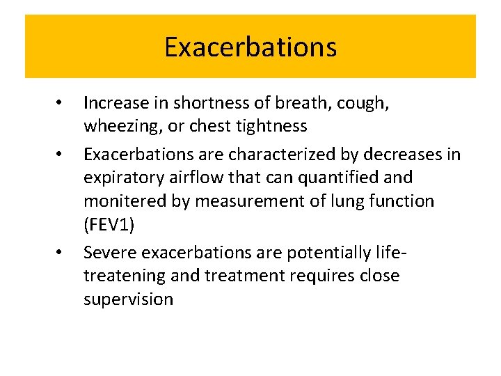 Exacerbations • • • Increase in shortness of breath, cough, wheezing, or chest tightness