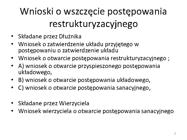 Wnioski o wszczęcie postępowania restrukturyzacyjnego • Składane przez Dłużnika • Wniosek o zatwierdzenie układu