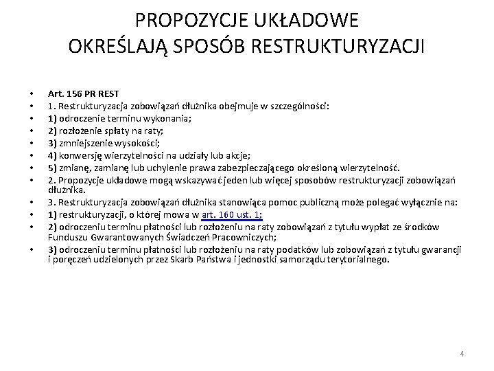 PROPOZYCJE UKŁADOWE OKREŚLAJĄ SPOSÓB RESTRUKTURYZACJI • • • Art. 156 PR REST 1. Restrukturyzacja