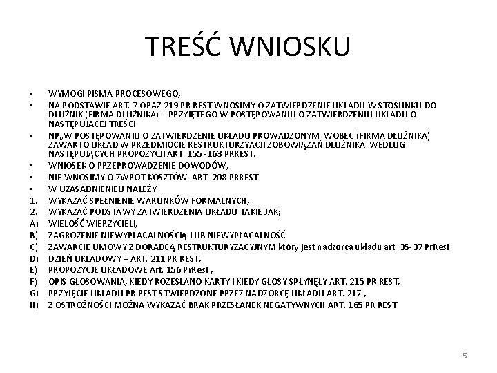 TREŚĆ WNIOSKU WYMOGI PISMA PROCESOWEGO, NA PODSTAWIE ART. 7 ORAZ 219 PR REST WNOSIMY