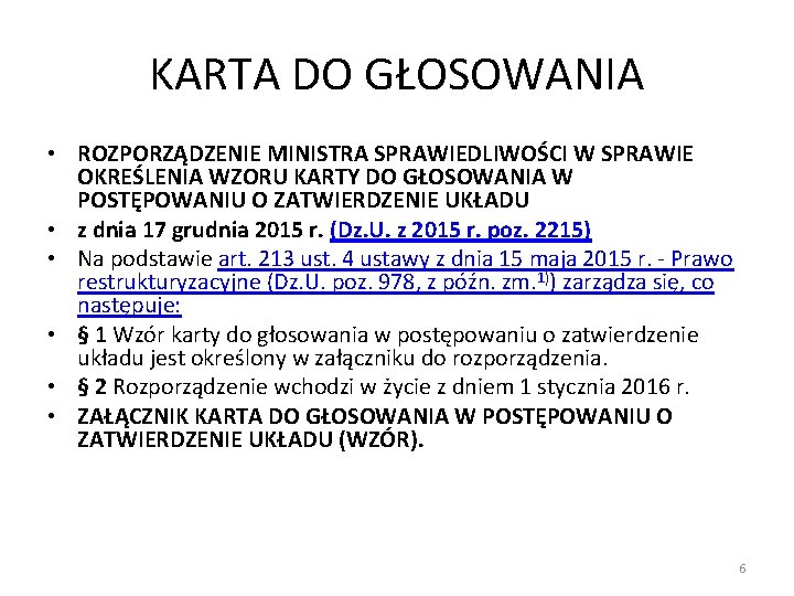 KARTA DO GŁOSOWANIA • ROZPORZĄDZENIE MINISTRA SPRAWIEDLIWOŚCI W SPRAWIE OKREŚLENIA WZORU KARTY DO GŁOSOWANIA