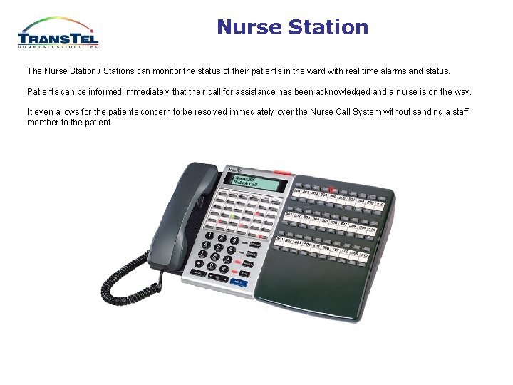 Nurse Station The Nurse Station / Stations can monitor the status of their patients