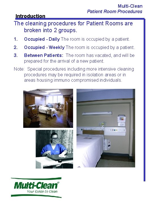 Introduction Multi-Clean Patient Room Procedures The cleaning procedures for Patient Rooms are broken into