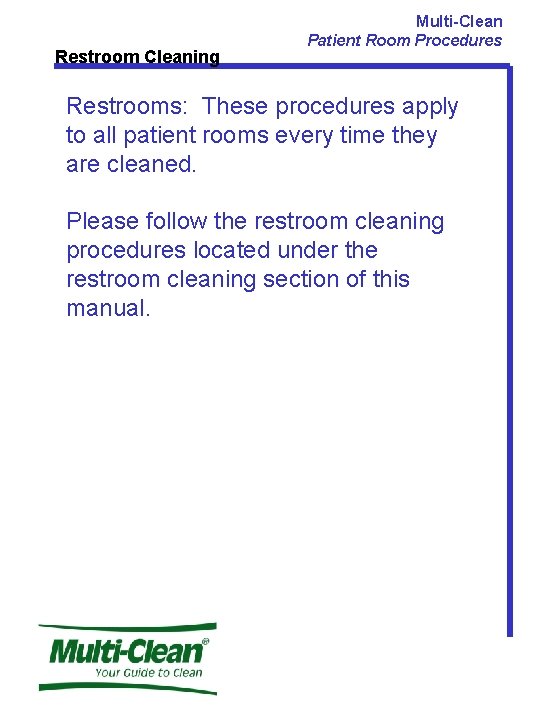 Restroom Cleaning Multi-Clean Patient Room Procedures Restrooms: These procedures apply to all patient rooms
