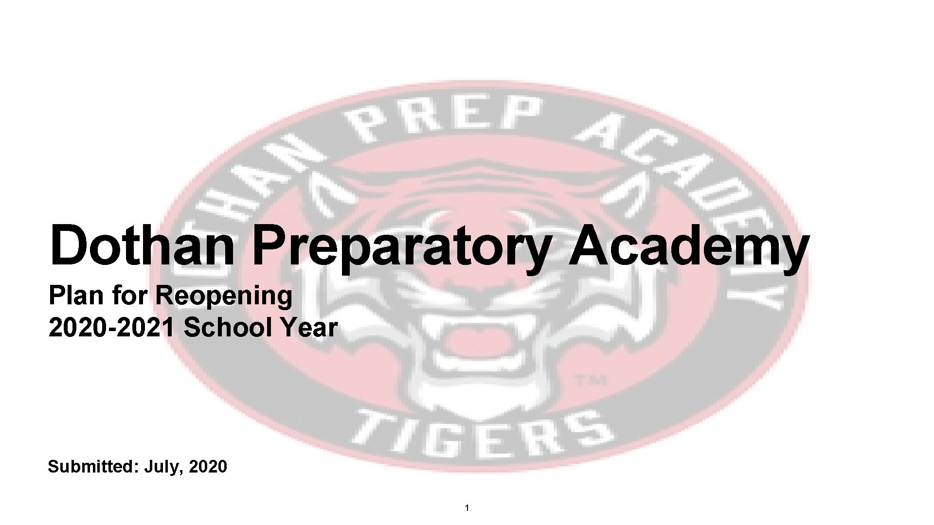 Dothan Preparatory Academy Plan for Reopening 2020 -2021 School Year Submitted: July, 2020 1