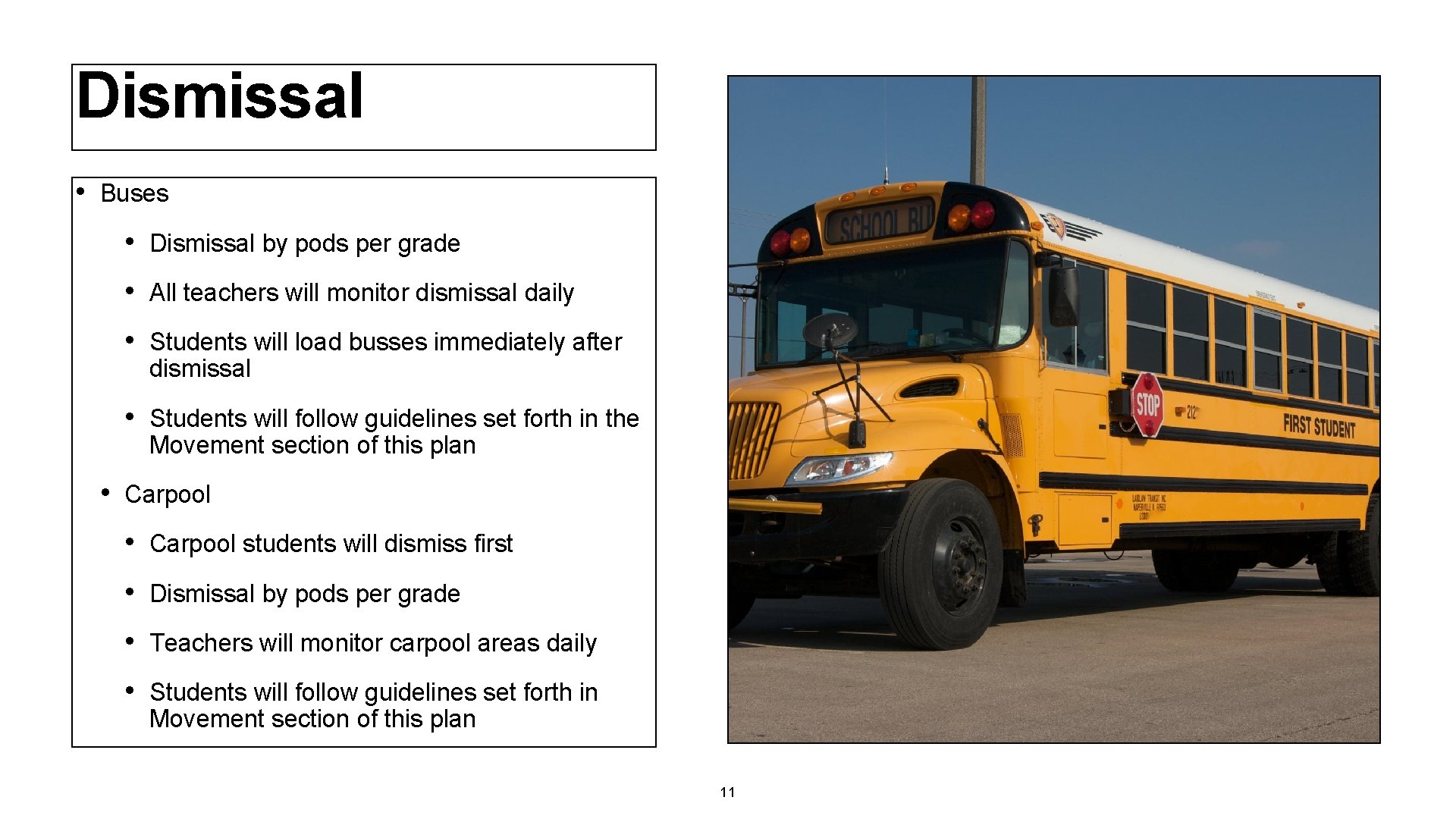 Dismissal • Buses • Dismissal by pods per grade • All teachers will monitor