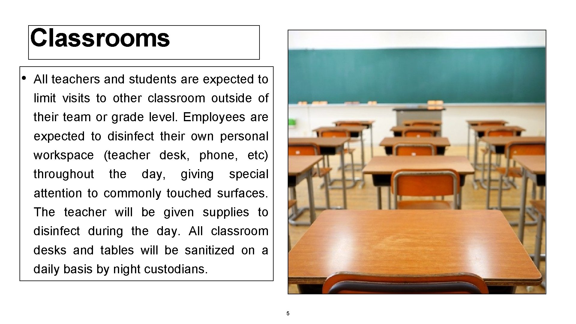 Classrooms • All teachers and students are expected to limit visits to other classroom