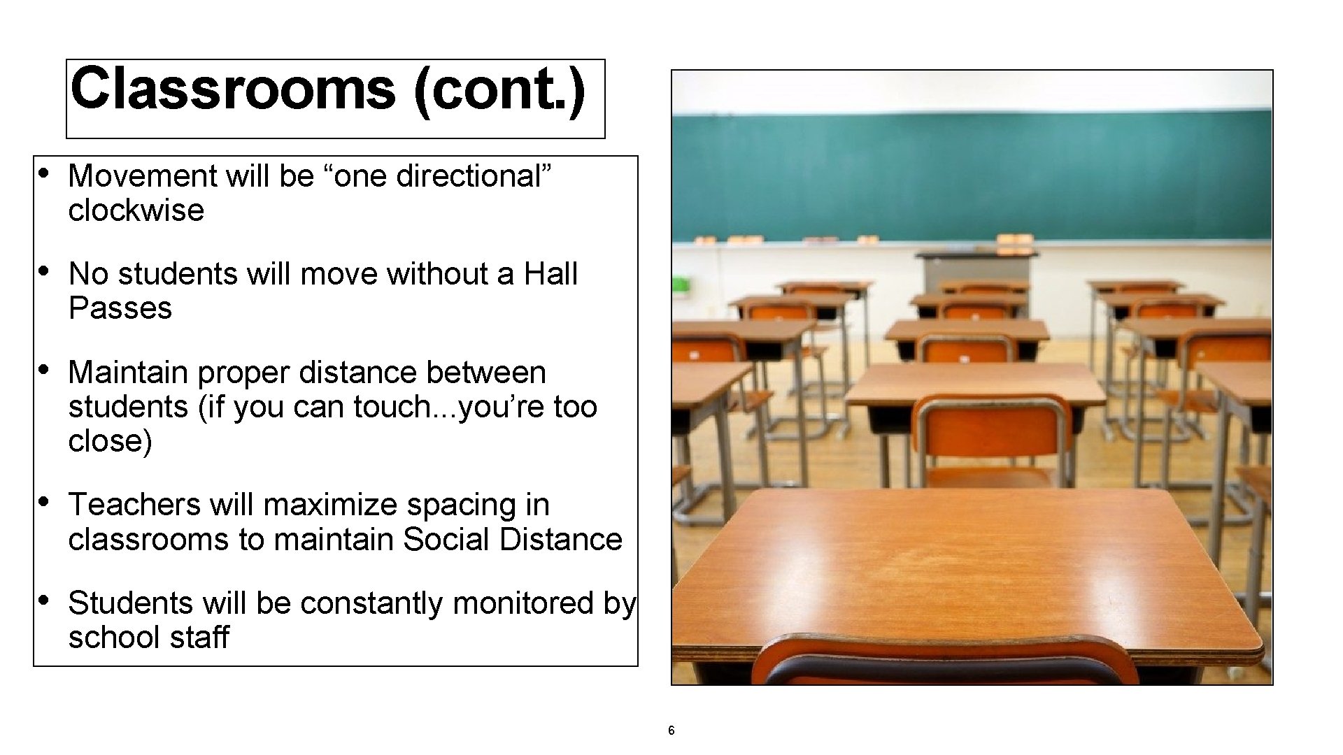 Classrooms (cont. ) • Movement will be “one directional” clockwise • No students will