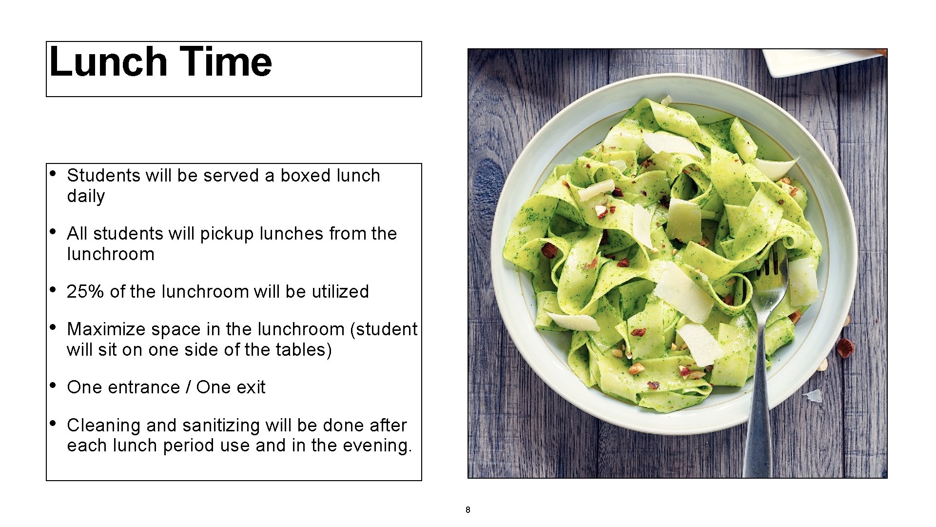 Lunch Time • Students will be served a boxed lunch daily • All students