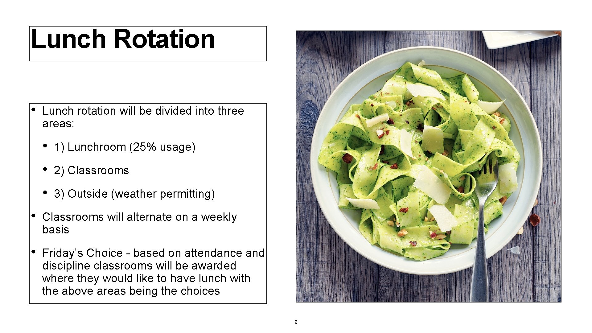 Lunch Rotation • Lunch rotation will be divided into three areas: • 1) Lunchroom