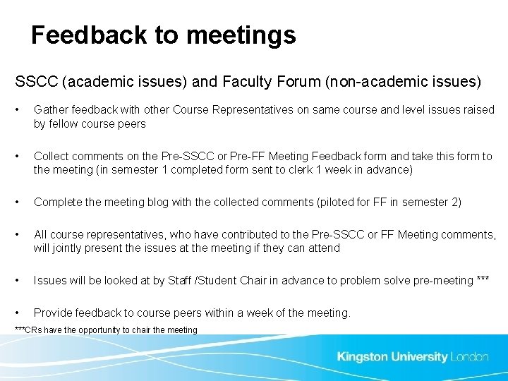Feedback to meetings SSCC (academic issues) and Faculty Forum (non-academic issues) • Gather feedback Feedback to meetings SSCC (academic issues) and Faculty Forum (non-academic issues) • Gather feedback