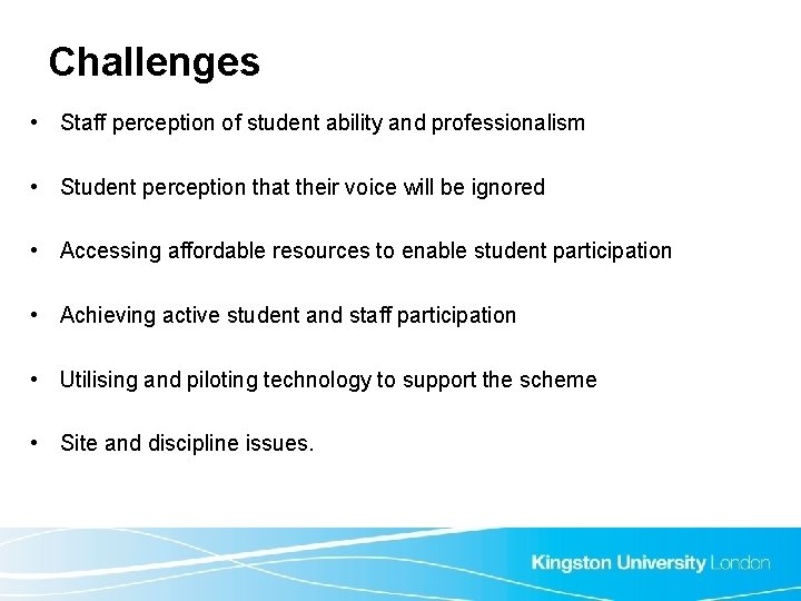 Challenges • Staff perception of student ability and professionalism • Student perception that their Challenges • Staff perception of student ability and professionalism • Student perception that their
