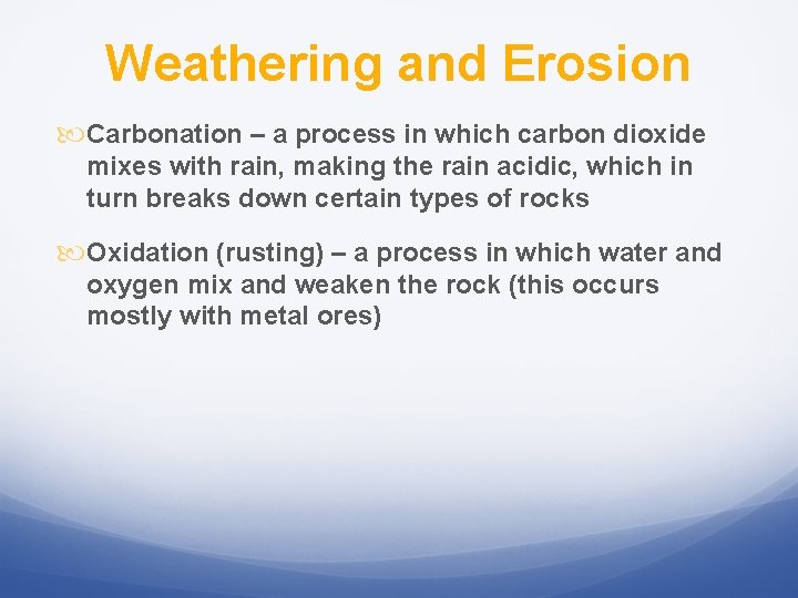 Weathering and Erosion Carbonation – a process in which carbon dioxide mixes with rain,