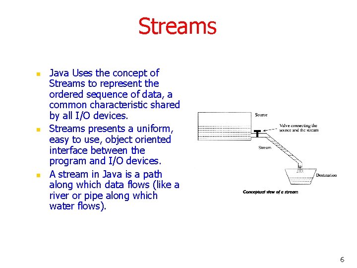 Streams n n n Java Uses the concept of Streams to represent the ordered