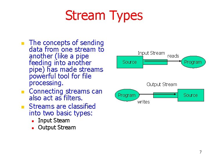 Stream Types n n n The concepts of sending data from one stream to