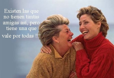 Existen las que no tienen tantas amigas así, pero tiene una que vale por