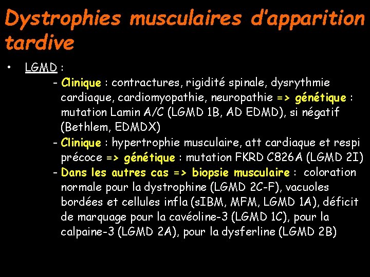 Dystrophies musculaires d’apparition tardive • LGMD : - Clinique : contractures, rigidité spinale, dysrythmie