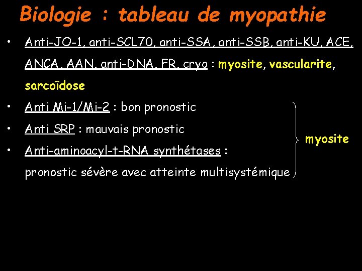 Biologie : tableau de myopathie • Anti-JO-1, anti-SCL 70, anti-SSA, anti-SSB, anti-KU, ACE, ANCA,