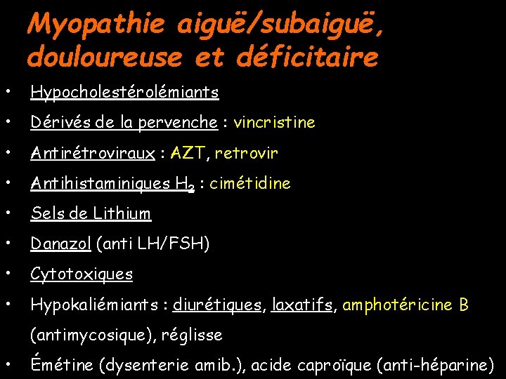 Myopathie aiguë/subaiguë, douloureuse et déficitaire • Hypocholestérolémiants • Dérivés de la pervenche : vincristine