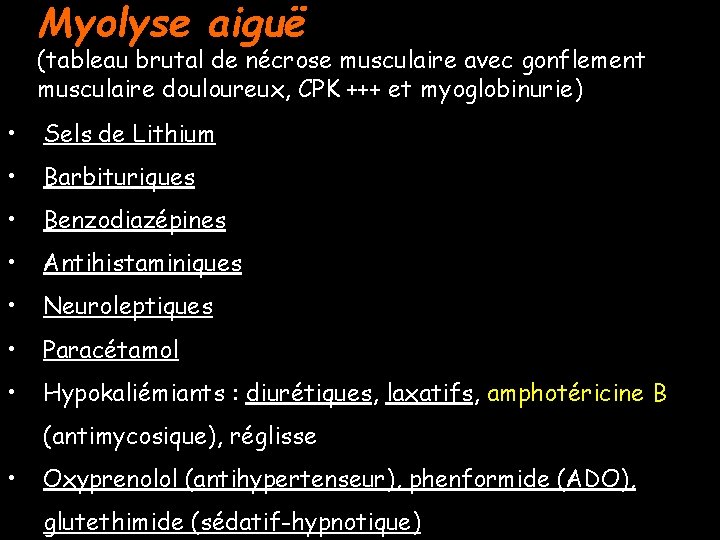Myolyse aiguë (tableau brutal de nécrose musculaire avec gonflement musculaire douloureux, CPK +++ et