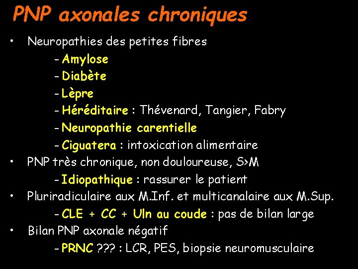 PNP axonales chroniques • • Neuropathies des petites fibres - Amylose - Diabète -