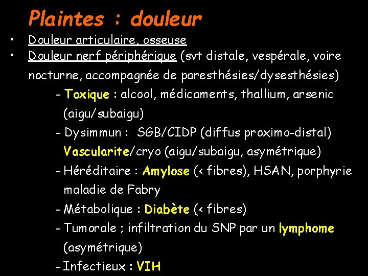  • • Plaintes : douleur Douleur articulaire, osseuse Douleur nerf périphérique (svt distale,