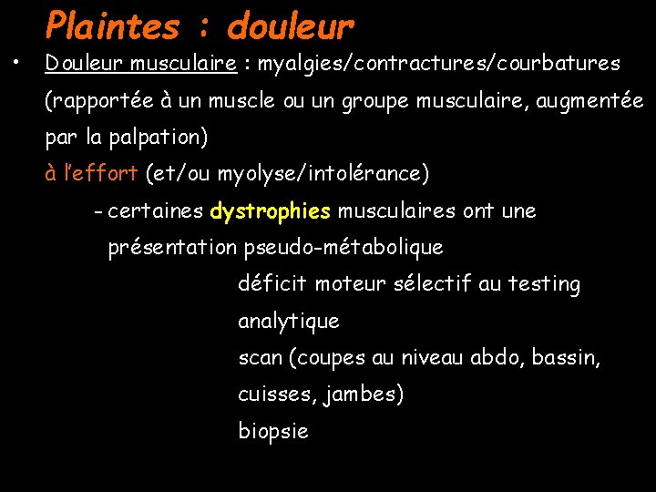  • Plaintes : douleur Douleur musculaire : myalgies/contractures/courbatures (rapportée à un muscle ou