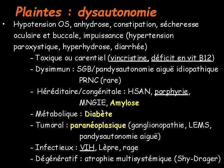  • Plaintes : dysautonomie Hypotension OS, anhydrose, constipation, sécheresse oculaire et buccale, impuissance