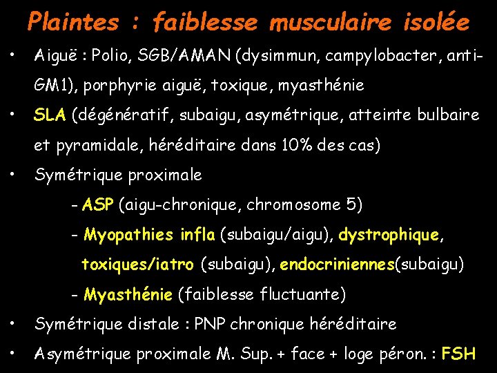 Plaintes : faiblesse musculaire isolée • Aiguë : Polio, SGB/AMAN (dysimmun, campylobacter, anti. GM