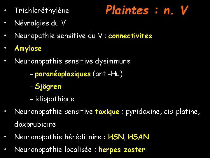 Plaintes : n. V • Trichloréthylène • Névralgies du V • Neuropathie sensitive du